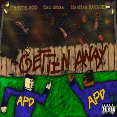Gettin Away (feat. Manman Savage & PhattE400) - Single