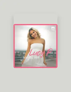 Escucha a Lucy P., mira videos musicales, lee su biografía, consulta las fechas de las gira y más.