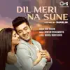 Dil Meri Na Sune