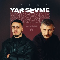 Başka Yar Sevme - Single - EFO & Azer Bülbül