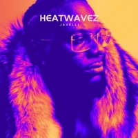 Heatwavez - Single - JAVELLI