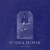 Funeral Flower — Harry Fennell