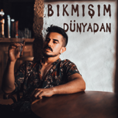 Bıkmışım Dünyadan