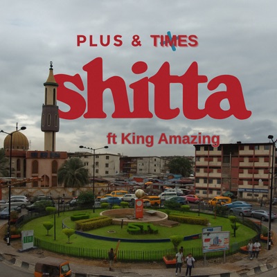 Shitta (feat. King Amazing) - Single