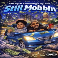 Still Mobbin (feat. chasedabagg & Big Unkie) - Single - GTM Boyz