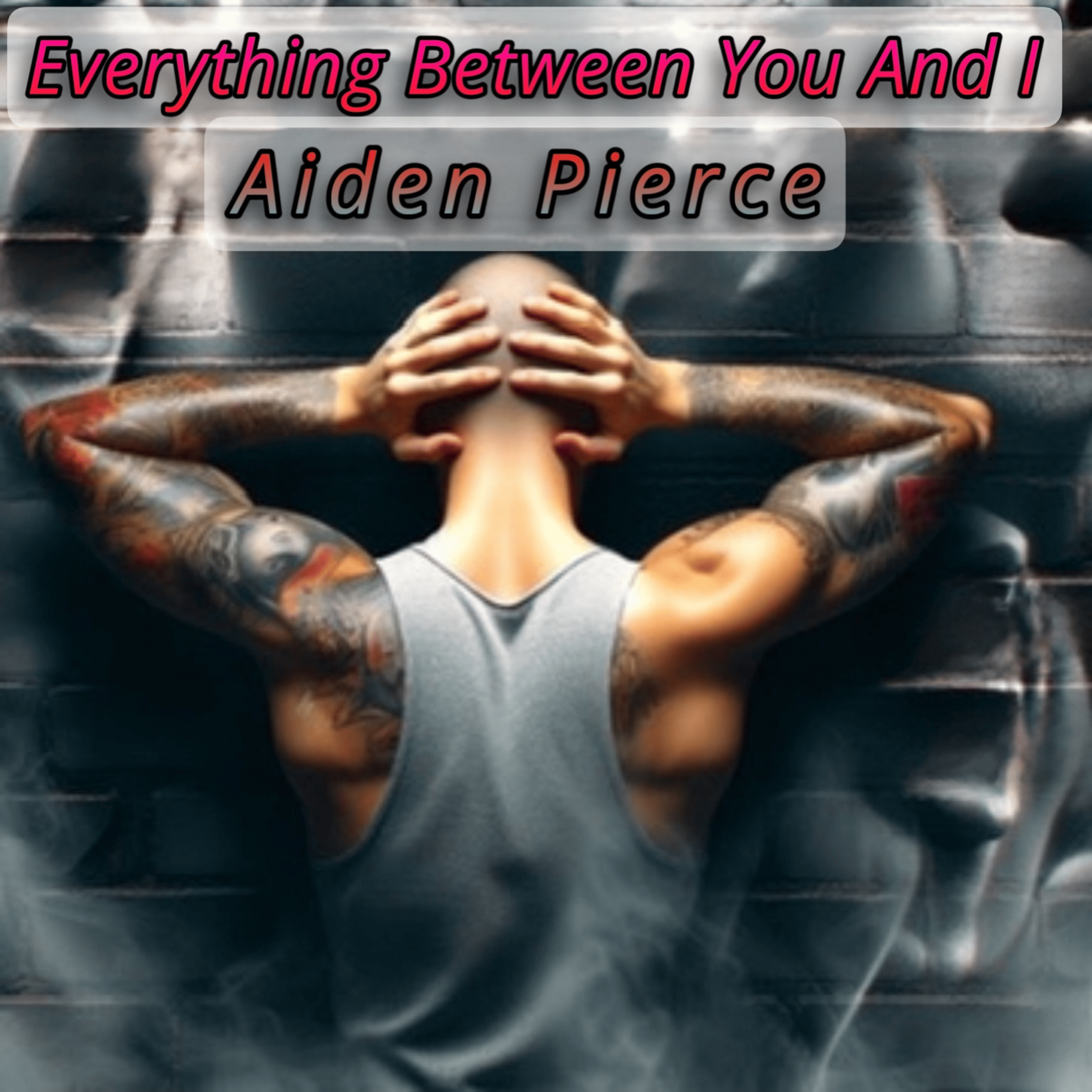 Everything Between You and I