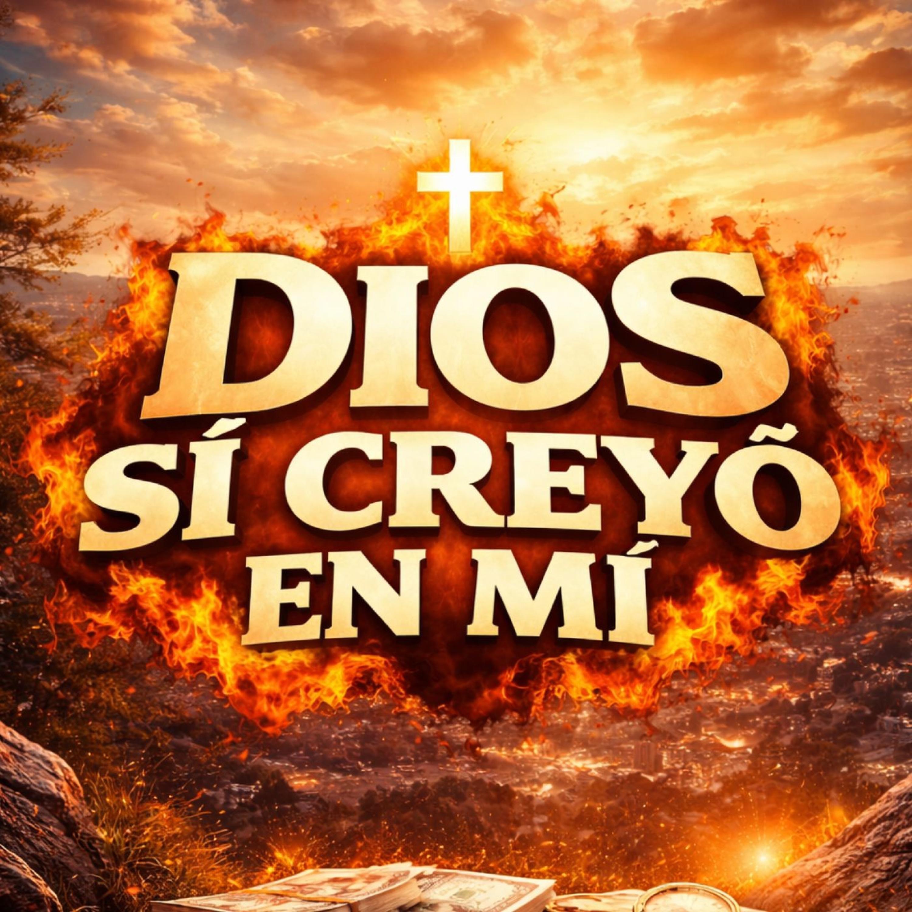 Dios Si Creyo En Mi - Single