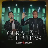 Geracao de Levitas — Lazaro e Eduardo
