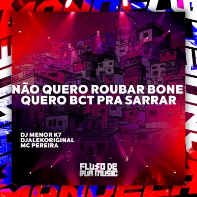 Não Quero Roubar Bone, Quero Bct Pra Sarrar - Single