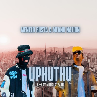 Uphuthu (feat. Mfanu Nation & Beekay Monalayzzar) - Single