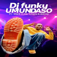Umundso (feat. Mack 2, Mic 1, Mano & Skinnie) - Single - DJ Funky