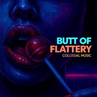 BUTT OF FLATTERY - Colossal Music