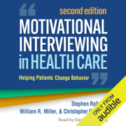 Motivational Interviewing in Health Care: Helping Patients Change Behavior (Unabridged)