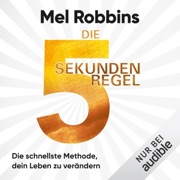 Die 5 Sekunden Regel: Wenn du bis 5 zählen kannst, kannst du auch dein Leben verändern (Unabridged) - Mel Robbins & Ulrich Magin - Übersetzer