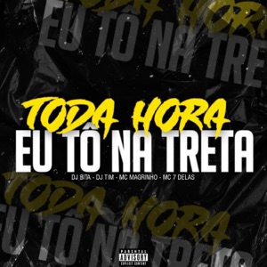 TODA HORA EU TÔ NA TRETA (feat. Mc Magrinho)
