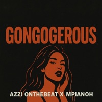 Gongogerous. Ft MPIANOH - Single - Azzi On The Beat