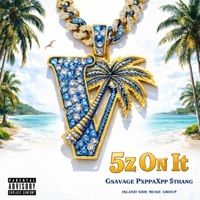 5z On it (feat. Pxppaxpp & 5thang) - Single - Gsavage lastyk