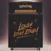 Loud Loud Loud 