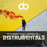 Of The Gospel, House and AmaPiano, Vol. 4: The Instrumentals - Ab Central