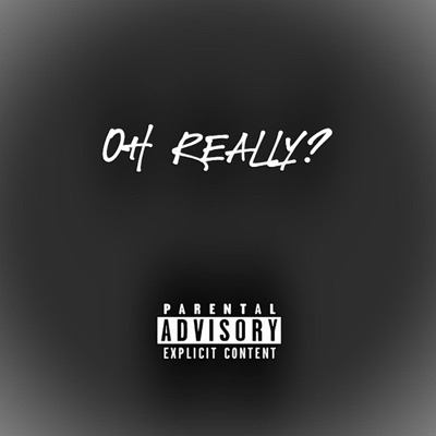 Oh Really - Single