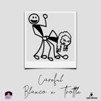 Careful (feat. Blanco Steam & Trottle) - Single - Dj Stunna TT