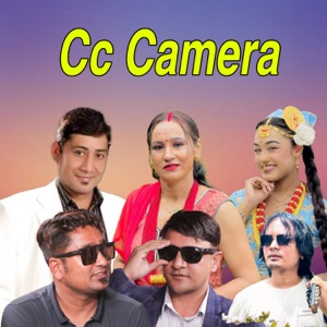 Cc Camera (feat. Bimalraj Chhetri, Yan Prasad Neupane, Ratimaya Khadka & Mohan Nepali)