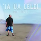 Mr Tee - 'Ia Ua Lelei