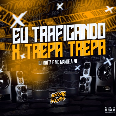 Eu Traficando X Trepa Trepa - Single