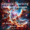 Celestial Cleasing (Discover Ho'oponopono) - Hew Len