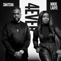4Ever - Single - Snatcha, Nikki Laoye & Xblaze