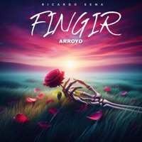 FINGIR (feat. ARROYO) - Single - RICARDO SENA