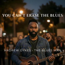 You Can’t Erase the Blues - Andrew Dykes - The Blues Man Cover Art