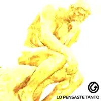 Lo Pensaste Tanto