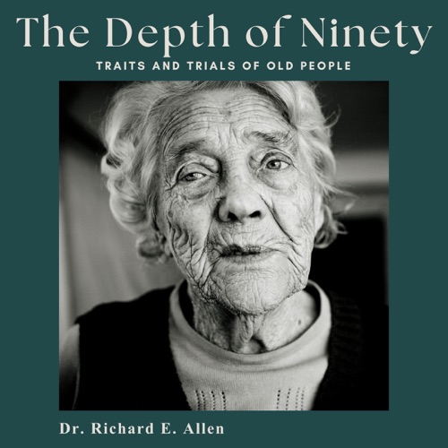 The Depth of Ninety: Traits and Trials of Old People (Unabridged) cover
