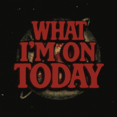 What I'm On Today - Single
