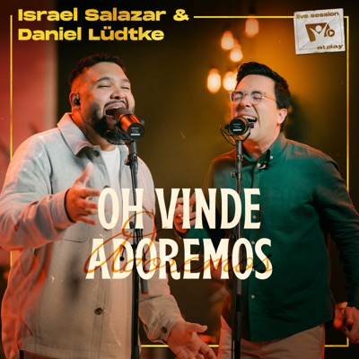 Oh Vinde Adoremos (Live Session) [feat. Israel Salazar] - Single