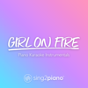 Girl on Fire (V2) [Lower Key] [Originally Performed by Alicia Keys] [Piano Karaoke Version] - Sing2Piano