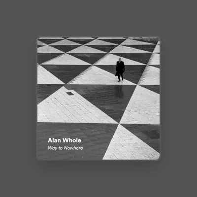 Listen to Alan Whole, watch music videos, read bio, see tour dates & more!