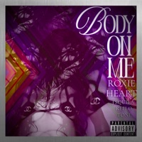 Body On Me (feat. J.Squiya, Tone & Rello) - Single - Roxie Heart