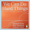 We Can Do Hard Things - Glennon Doyle, Abby Wambach & Amanda Doyle