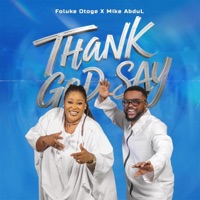 Thank God Say (feat. Mike Abdul) - Single - Foluke Otoge