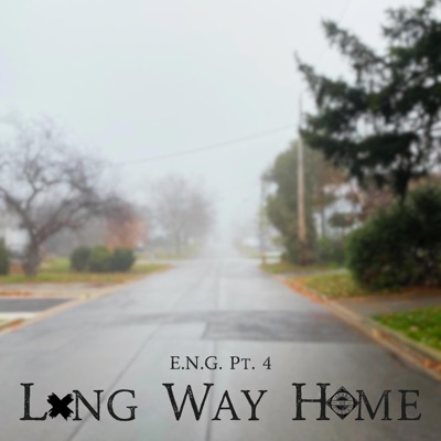 Earned Not Given Pt. 4: Long Way Home - EP
