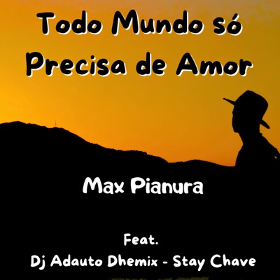 Todo Mundo Só Precisa de Amor (feat. Stay Chave & djadautoDHEMIX) - Single