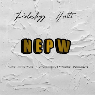 NEPW (no estoy pescando weon) - Single
