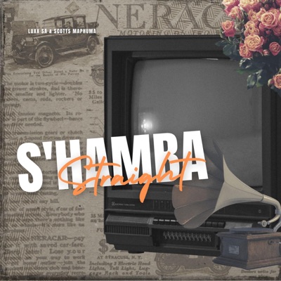 S'hamba Straight (feat. Scotts Maphuma) - Single