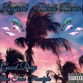 Good Day (feat. Logical) [One Take Freestyle] Black Bones