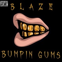 Bumpin Gums - Single - Blaze