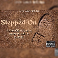 Stepped On (feat. DROPTOP JAKE x DEEROZE) - Single - On1yblack