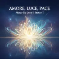 Amore, Luce, Pace — Marco De Luca & Francy T