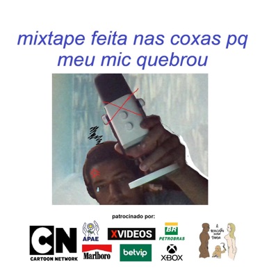 mixtape feita nas coxas pq meu mic quebrou
